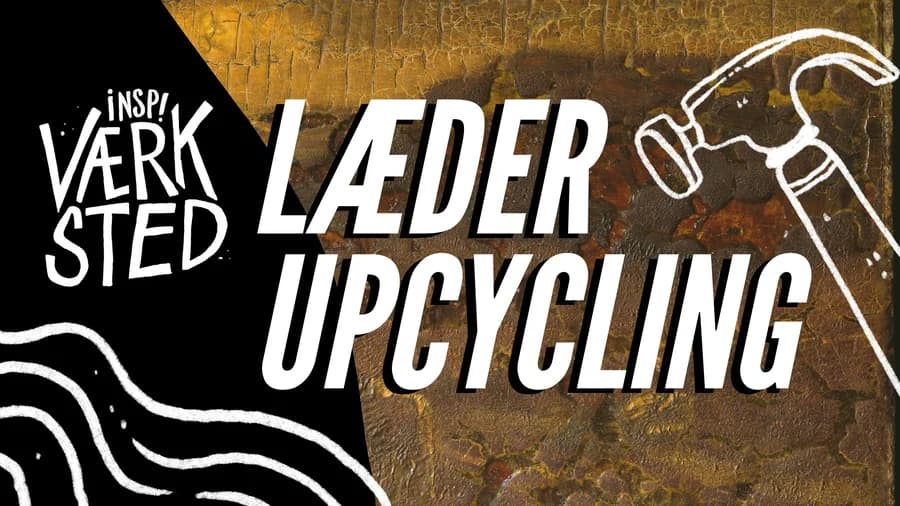 Læder·Upcycling · INSP! Værksted