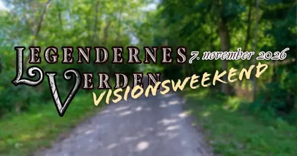 Visionsweekend: Åbent idéværksted i Legendernes Verden